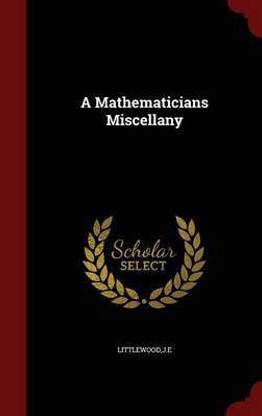 A Mathematicians Miscellany