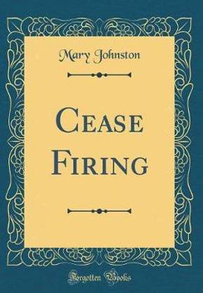 Cease Firing (Classic Reprint)