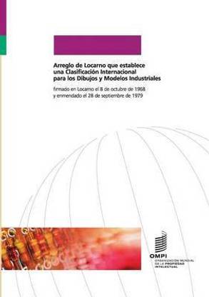 Arreglo de Locarno que establece una Clasificacion Internacional para los Dibujos y Modelos Industriales