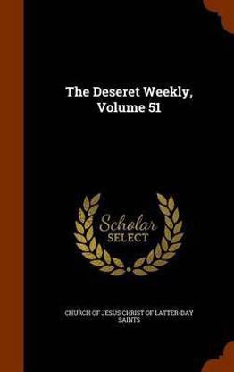 The Deseret Weekly, Volume 51