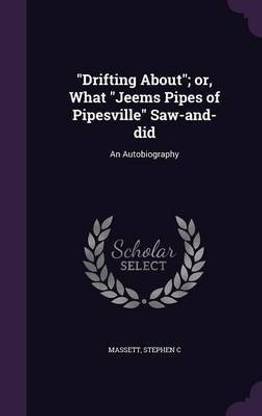 Drifting About; or, What Jeems Pipes of Pipesville Saw-and-did