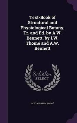 Text-Book of Structural and Physiological Botany, Tr. and Ed. by A.W. Bennett. by I.W. Thome and A.W. Bennett