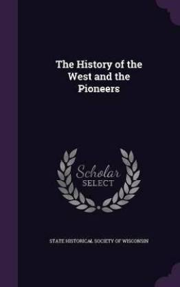 The History of the West and the Pioneers