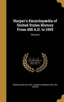 Harper's Encyclopaedia of United States History From 458 A.D. to 1905; Volume 6