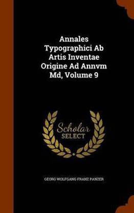 Annales Typographici Ab Artis Inventae Origine Ad Annvm Md, Volume 9