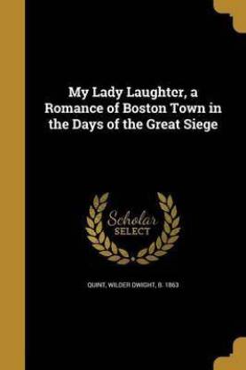 My Lady Laughter, a Romance of Boston Town in the Days of the Great Siege