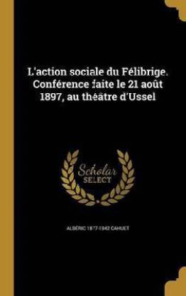 L'action sociale du Felibrige. Conference faite le 21 aout 1897, au theatre d'Ussel