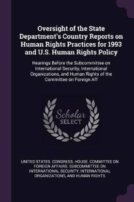Oversight of the State Department's Country Reports on Human Rights Practices for 1993 and U.S. Human Rights Policy