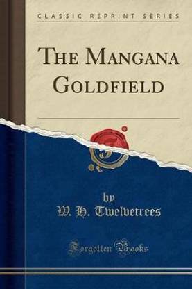 The Mangana Goldfield (Classic Reprint)