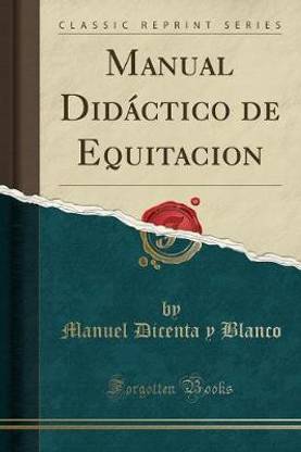 Manual Didactico de Equitacion (Classic Reprint)