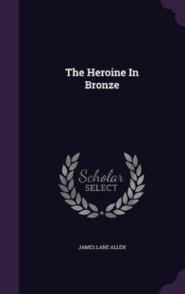 The Heroine In Bronze