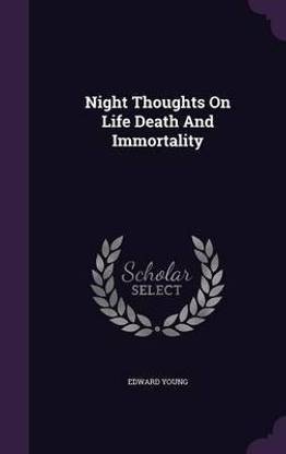 Night Thoughts on Life Death and Immortality