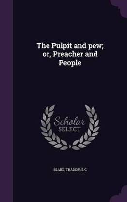 The Pulpit and pew; or, Preacher and People