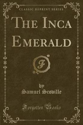 The Inca Emerald (Classic Reprint)