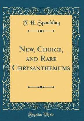 New, Choice, and Rare Chrysanthemums (Classic Reprint)