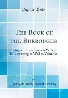 The Book of the Burroughs: Being a Story of Success Which Is Interesting as Well as Valuable (Classic Reprint)