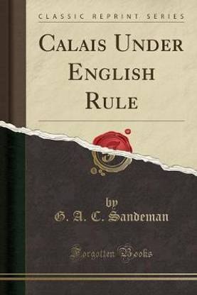 Calais Under English Rule (Classic Reprint)