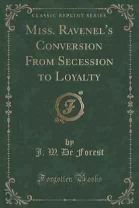 Miss. Ravenel's Conversion from Secession to Loyalty (Classic Reprint)