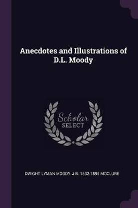 Anecdotes and Illustrations of D.L. Moody