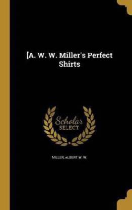 [A. W. W. Miller's Perfect Shirts