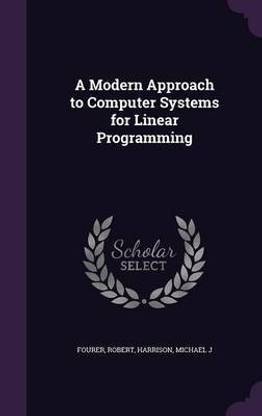 A Modern Approach to Computer Systems for Linear Programming
