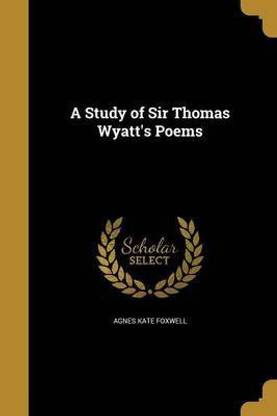 A Study of Sir Thomas Wyatt's Poems