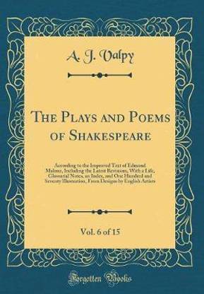 The Plays and Poems of Shakespeare, Vol. 6 of 15: According to the Improved Text of Edmund Malone, Including the Latest Revisions, With a Life, Glossarial Notes, an Index, and One Hundred and Seventy Illustration, From Designs by English Artists