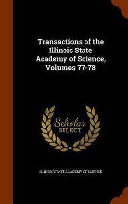 Transactions of the Illinois State Academy of Science, Volumes 77-78