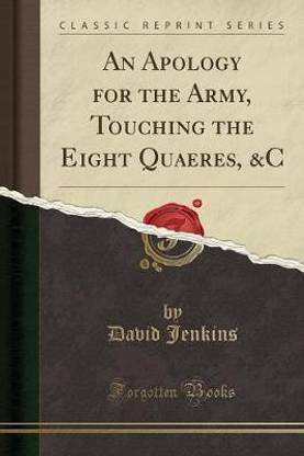 An Apology for the Army, Touching the Eight Quaeres, &c (Classic Reprint)