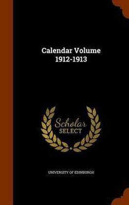 Calendar Volume 1912-1913