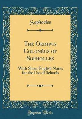 The Oedipus Coloneus of Sophocles