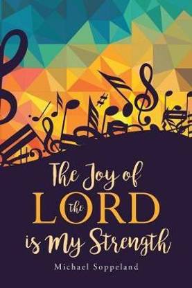 The Joy of the Lord is My Strength