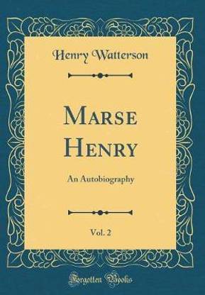 Marse Henry, Vol. 2: An Autobiography (Classic Reprint)