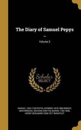 The Diary of Samuel Pepys ..; Volume 3