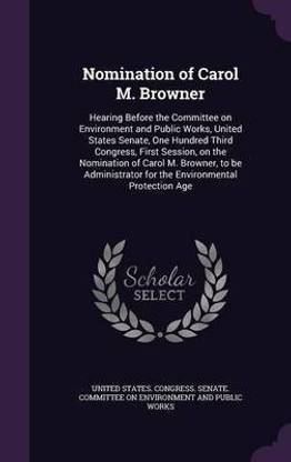 Nomination of Carol M. Browner