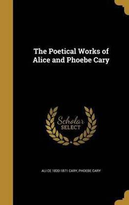 The Poetical Works of Alice and Phoebe Cary