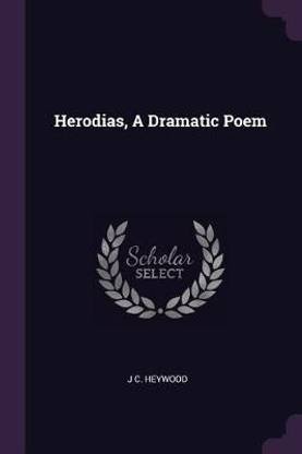 Herodias, A Dramatic Poem