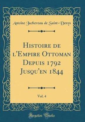 Histoire de l'Empire Ottoman Depuis 1792 Jusqu'en 1844, Vol. 4 (Classic Reprint)