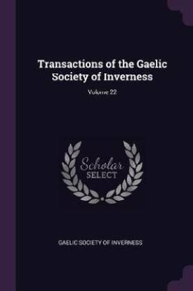 Transactions of the Gaelic Society of Inverness; Volume 22