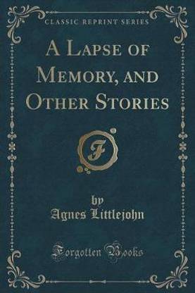 A Lapse of Memory, and Other Stories (Classic Reprint)