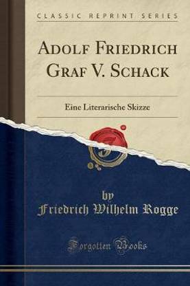Adolf Friedrich Graf V. Schack