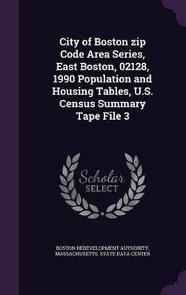 City of Boston Zip Code Area Series, East Boston, 02128, 1990 Population and Housing Tables, U.S. Census Summary Tape File 3