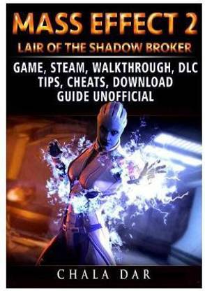 Mass Effect 2 Lair of the Shadow Broker Game, Steam, Walkthrough, DLC, Tips Cheats, Download Guide Unofficial