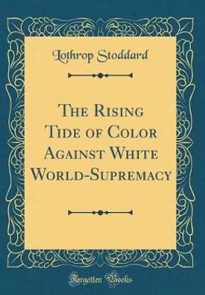 The Rising Tide of Color Against White World-Supremacy (Classic Reprint)
