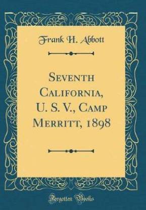 Seventh California, U. S. V., Camp Merritt, 1898 (Classic Reprint)