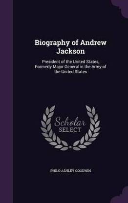 Biography of Andrew Jackson