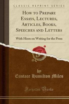 How to Prepare Essays, Lectures, Articles, Books, Speeches and Letters