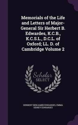Memorials of the Life and Letters of Major-General Sir Herbert B. Edwardes, K.C.B., K.C.S.L., D.C.L. of Oxford; LL. D. of Cambridge Volume 2