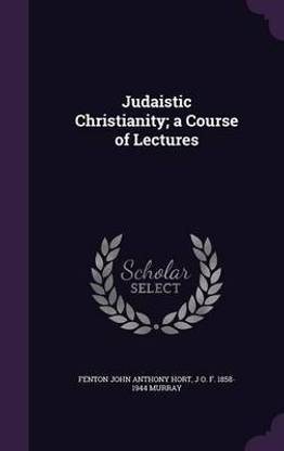 Judaistic Christianity; a Course of Lectures