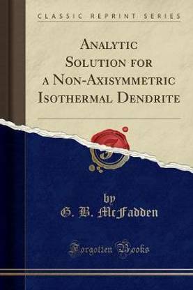 Analytic Solution for a Non-Axisymmetric Isothermal Dendrite (Classic Reprint)